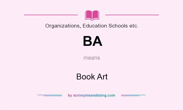 What does BA mean? It stands for Book Art