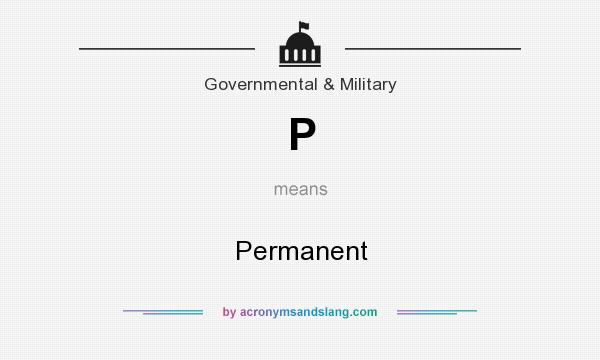 What does P mean? It stands for Permanent