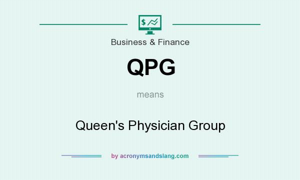 What does QPG mean? It stands for Queen`s Physician Group