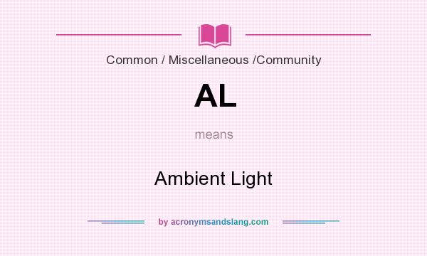 What does AL mean? It stands for Ambient Light