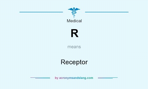 What does R mean? It stands for Receptor