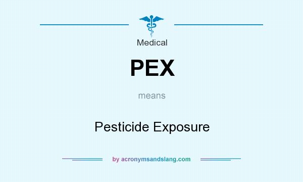 What does PEX mean? It stands for Pesticide Exposure