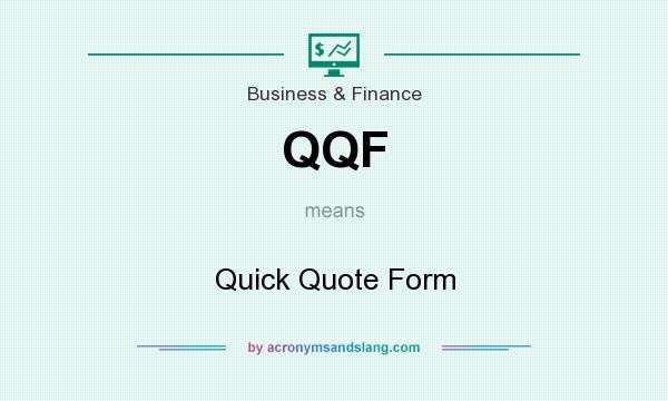 What does QQF mean? It stands for Quick Quote Form