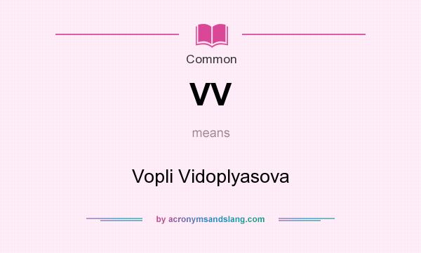 What does VV mean? It stands for Vopli Vidoplyasova