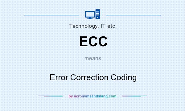 What does ECC mean? It stands for Error Correction Coding