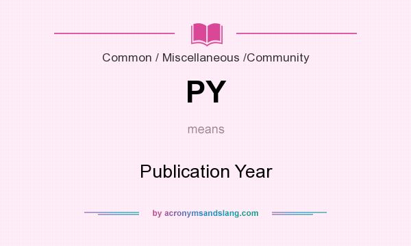 What does PY mean? It stands for Publication Year