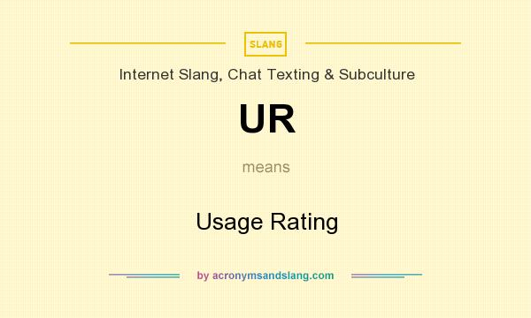 What does UR mean? It stands for Usage Rating