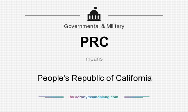 What does PRC mean? It stands for People`s Republic of California