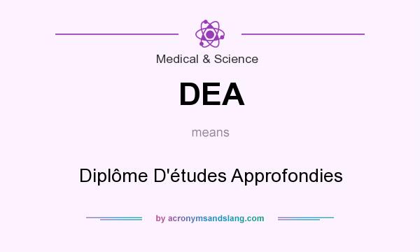 What does DEA mean? It stands for Diplôme D`études Approfondies