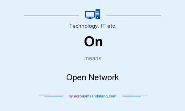 What does On mean? It stands for Open Network