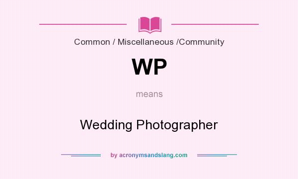What does WP mean? It stands for Wedding Photographer