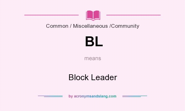 What does BL mean? It stands for Block Leader