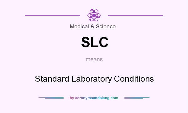 What does SLC mean? It stands for Standard Laboratory Conditions