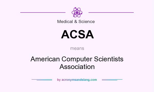What does ACSA mean? It stands for American Computer Scientists Association