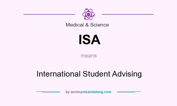 What does ISA mean? It stands for International Student Advising