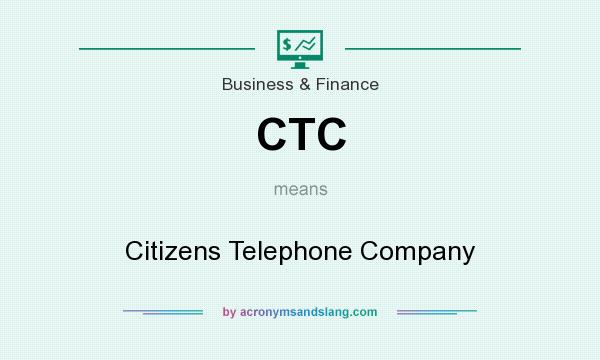 What does CTC mean? It stands for Citizens Telephone Company