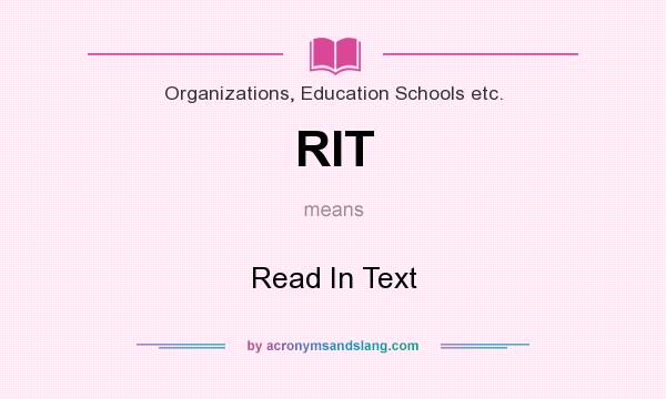 What does RIT mean? It stands for Read In Text