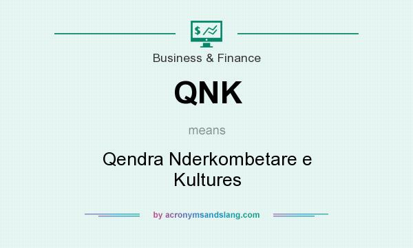What does QNK mean? It stands for Qendra Nderkombetare e Kultures