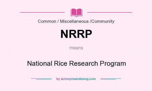What does NRRP mean? It stands for National Rice Research Program