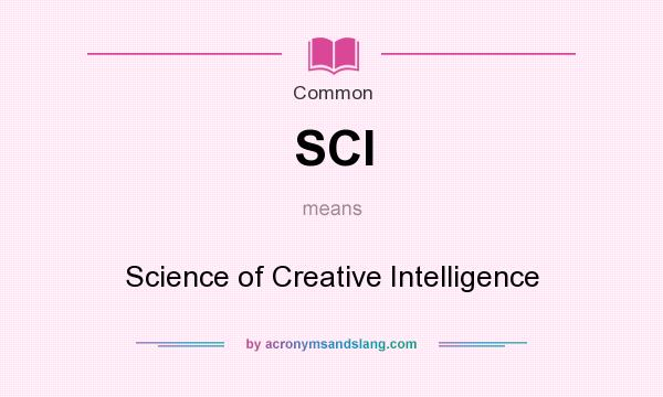 What does SCI mean? It stands for Science of Creative Intelligence