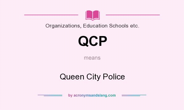 What does QCP mean? It stands for Queen City Police