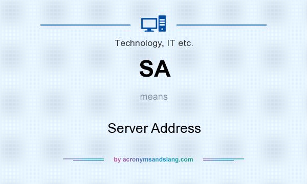 What does SA mean? It stands for Server Address