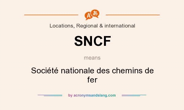 What does SNCF mean? It stands for Société nationale des chemins de fer