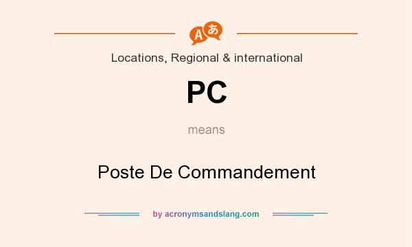What does PC mean? It stands for Poste De Commandement