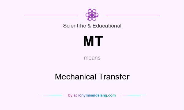 What does MT mean? It stands for Mechanical Transfer
