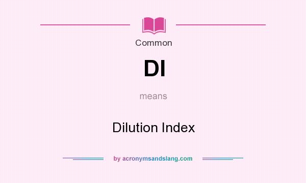 What does DI mean? It stands for Dilution Index