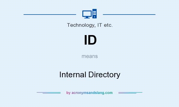 What does ID mean? It stands for Internal Directory