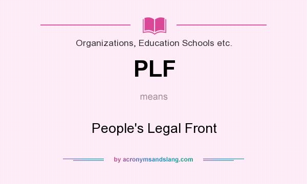 What does PLF mean? It stands for People`s Legal Front