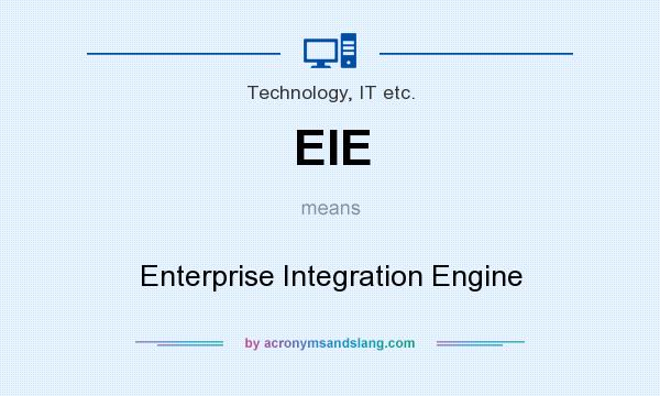 What does EIE mean? It stands for Enterprise Integration Engine