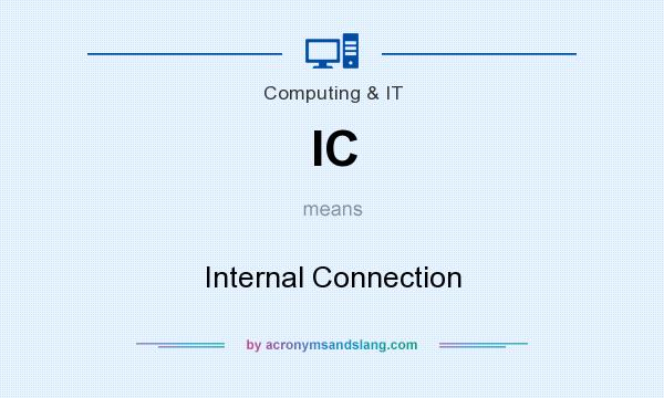What does IC mean? It stands for Internal Connection