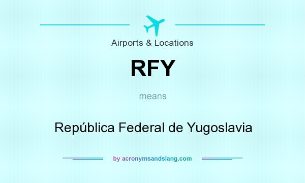 What does RFY mean? It stands for República Federal de Yugoslavia