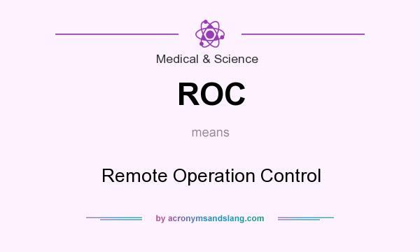 What does ROC mean? It stands for Remote Operation Control