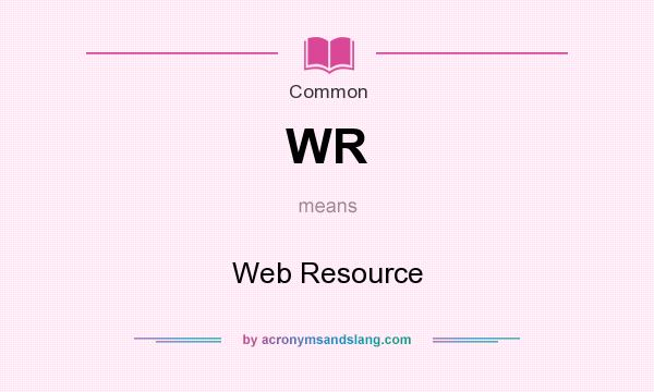 What does WR mean? It stands for Web Resource