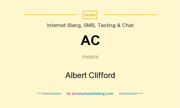 What does AC mean? It stands for Albert Clifford