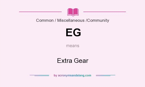 What does EG mean? It stands for Extra Gear