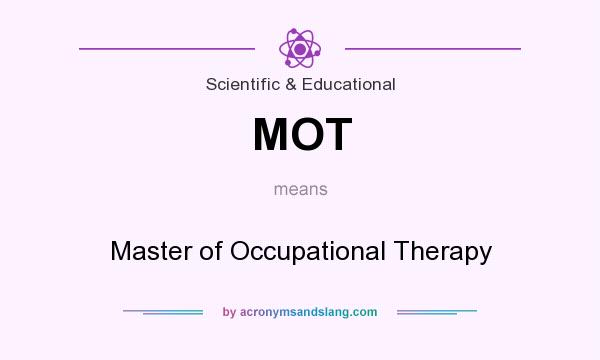 What does MOT mean? It stands for Master of Occupational Therapy
