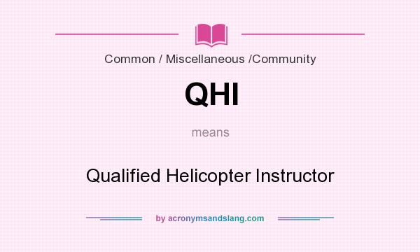What does QHI mean? It stands for Qualified Helicopter Instructor