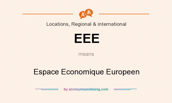 What does EEE mean? It stands for Espace Economique Europeen