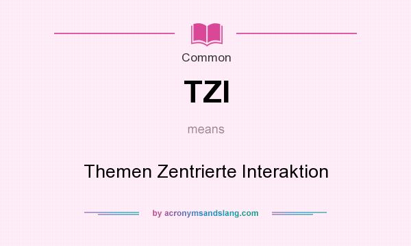 What does TZI mean? It stands for Themen Zentrierte Interaktion