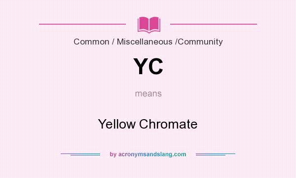 What does YC mean? It stands for Yellow Chromate