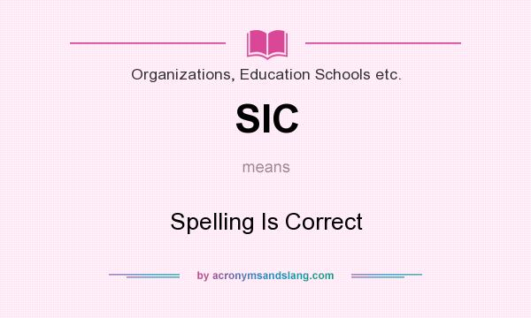 What does SIC mean? It stands for Spelling Is Correct