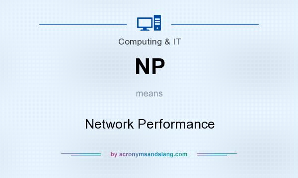 What does NP mean? It stands for Network Performance
