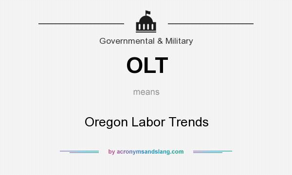 What does OLT mean? It stands for Oregon Labor Trends