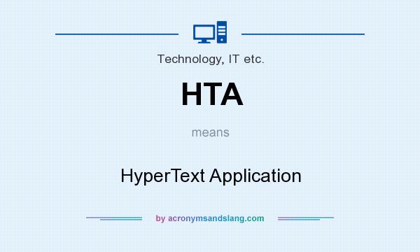 What does HTA mean? It stands for HyperText Application