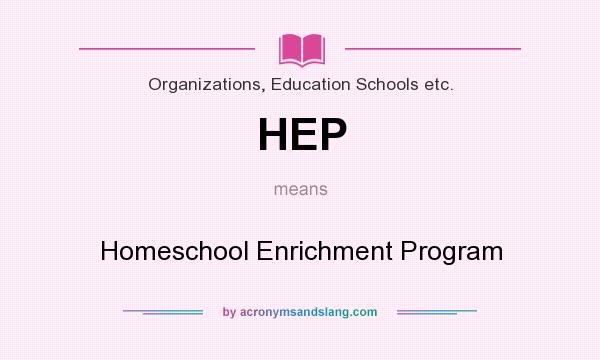 What does HEP mean? It stands for Homeschool Enrichment Program
