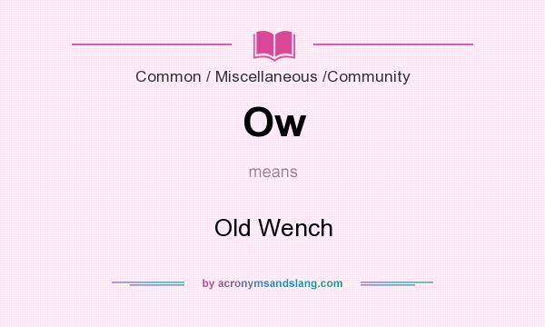 What does Ow mean? It stands for Old Wench
